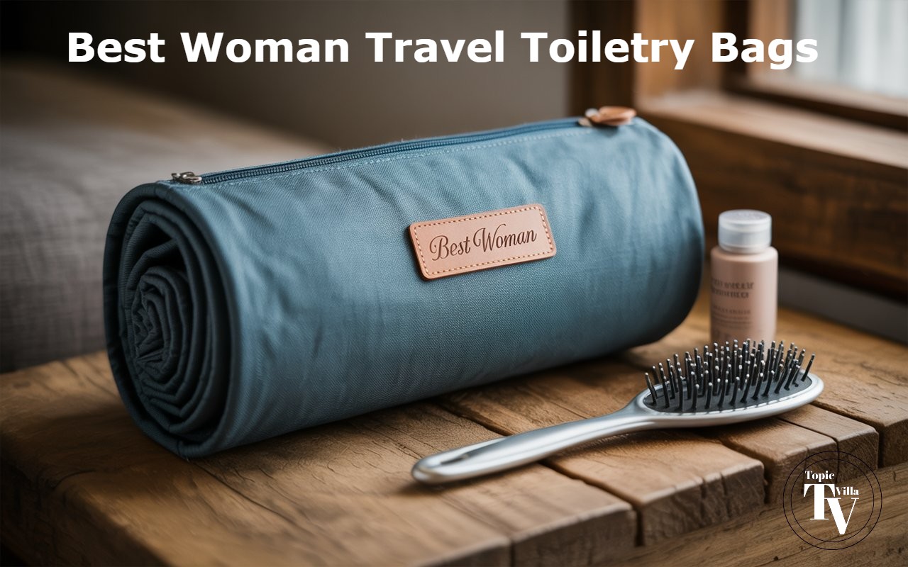 Best Woman Travel Toiletry Bags