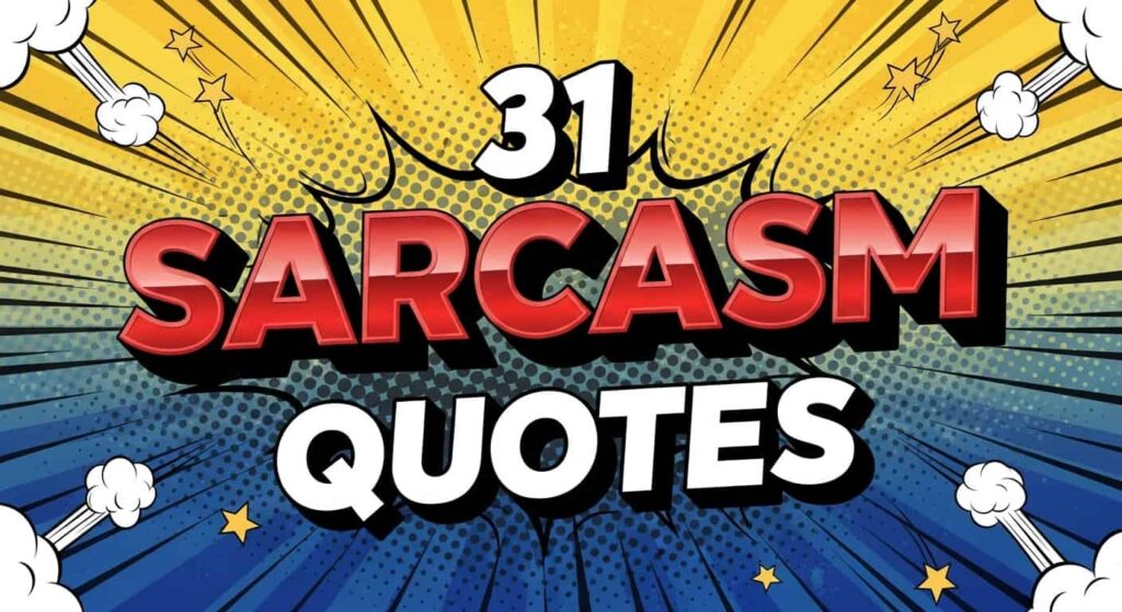 31 Sarcasm Quotes