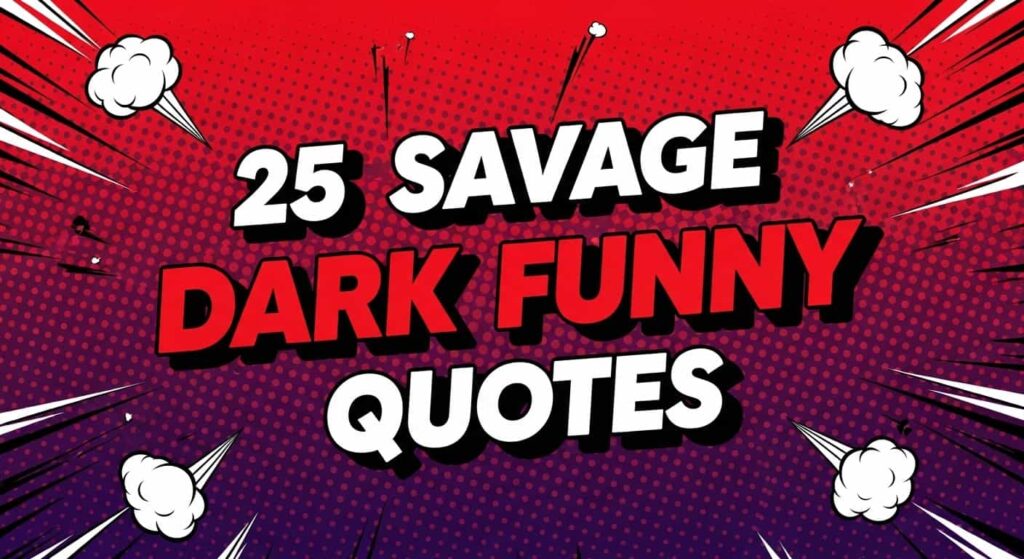 25 Savage Dark Funny Quotes