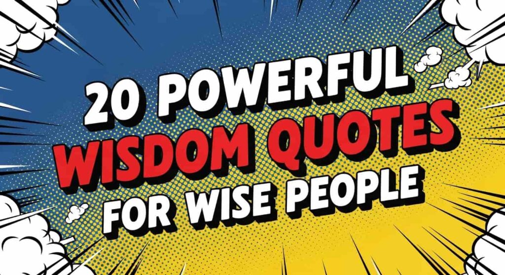 20 Powerful Wisdom Quotes for Wise People