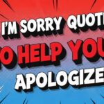 40 I’m Sorry Quotes to Help You Apologize