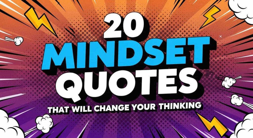 20 Mindset Quotes That Will Change Your Thinking