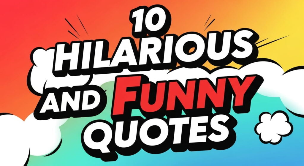 10 Hilarious and Funny Quotes